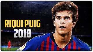 Riqui Puig • OMG, it's new Xavi ! • Best Skills & Passes 2018 🔥🔥🔥