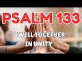 Psalm 133: Discover the Blessings in Dwelling Together