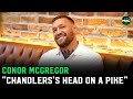 Conor McGregor: 'Michael Chandler's head on a Pike... I'm cold in the soul