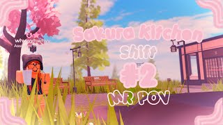 Sakura Kitchen Shift | MR POV (PART 2!)