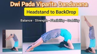 How to do Dwi Pada Viparita Dandasana l Advanced Yoga Headstand Drop Back to Backbend