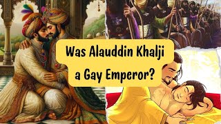 Was Alauddin Khalji a Gay Emperor? The Story of Malik Kafur and Khalji