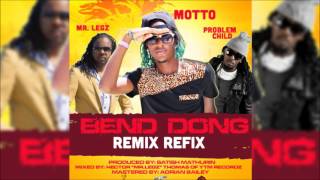 BEND DONG REMIX - Motto Ft Problem Child \u0026 Mr. Legz [ Revolt Riddim ] \