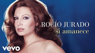 Rocio Jurado - Si Amanece (Cover Audio)