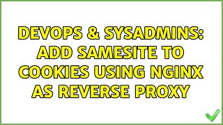 DevOps & SysAdmins: Add samesite to cookies using Nginx as reverse proxy (2 Solutions!!)