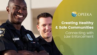 Creating Healthy & Safe Communities - Connecting with Law Enforcement
