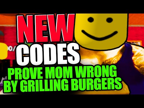 PROVE MOM WRONG BY GRILLING BURGERS CODES - ROBLOX 2024