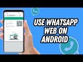 How To Use WhatsApp Web On Android 2026 [Quick & Easy]