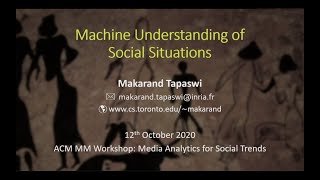 ACMMM MAST 2020: Machine Understanding of Social Situations -- Dr. Makarand Tapaswi