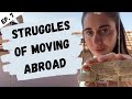 Struggles of Moving Abroad | Moving Abroad Guide Ep. 7