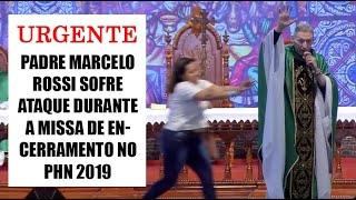 URGENTE: Rezemos pelo Padre Marcelo Rossi que sofreu ataque durante a missa de encerramento PHN 2019