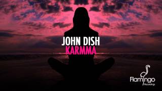 John Dish - Karmma [HD/HQ] [Flamingo Recordings]