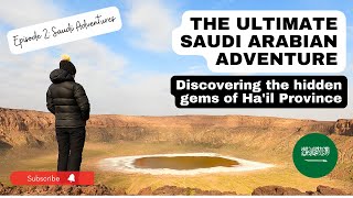 Episode 2: We found Volcano craters and Ancient Palaces! - Ha'il, SAUDI ARABIA