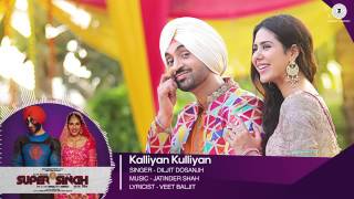 Kalliyan Kulliyan | Full Audio | Super Singh | Diljit Dosanjh & Sonam Bajwa Zee Music Company