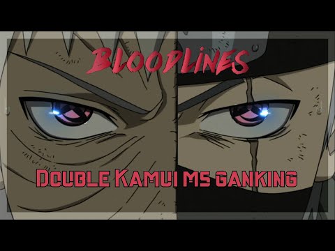 Double Kamui ms ganking  Bloodlines