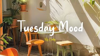 [Playlist] Tuesday Mood 🌼 Chill Music Playlist ~ Start your day positively with me ~ Good vibes only