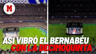 Así vibró el Bernabéu con la conquista de la Decimoquinta I MARCA