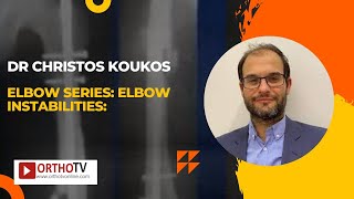 Elbow Series: Elbow Instabilities: Dr Christos Koukos \u0026 Dr Asim Negi