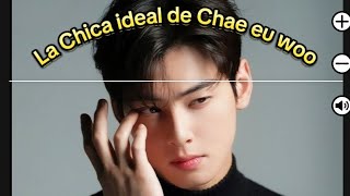 LA CHICA IDEAL DE CHAE EU WOO #chaeunwoo