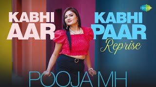 Kabhi Aar Kabhi Paar - Reprise | Music Video | Pooja MH | Ravinder Roby | Anurag-Abhishek