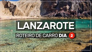 ➤ roteiro de carro 03 🚘 LANZAROTE 🇪🇸 | DIA 02 #209