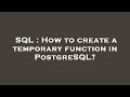 SQL : How to create a temporary function in PostgreSQL?