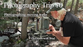 Photography Trip 10    Photographing moving water on 4x5 Black and White film.  Shooting waterfalls.