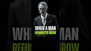 When a man refuses to grow -- Jordan Peterson Best Motivational Speech #motivation