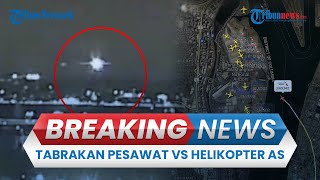 🔴BREAKING NEWS: Pesawat Tabrakan dengan Helikopter Militer Blackhawk di Bandara Ronald Reagan AS