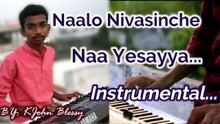 Naalo Nivasinche Na Yesayya..Instrumental cover by : K.John Blessy...