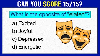 ANTONYMS QUIZ (Part 11): CAN YOU SCORE 15/15 IN THIS TEST? Learn new words. English Vocabulary Quiz.