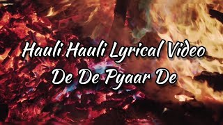 Hauli Hauli Lyrical Video - De De Pyaar De | Ajay Devgn, Tabu, Rakul | Neha Kakkar, Garry Sandhu