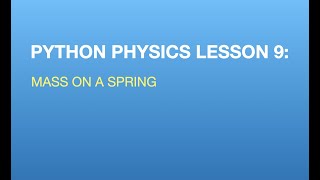 Python Physics Lesson 9: Modeling a Mass and Spring