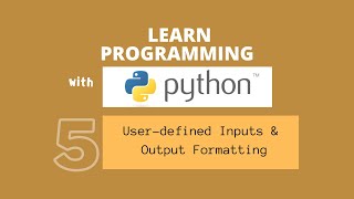 Learn Programming with PYTHON | Filipino | User-defined Inputs & Output Formatting