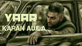 Yaar - Karan Aujla| Deep Jandu | Ft. Khan || Latest Punjabi Song 2018