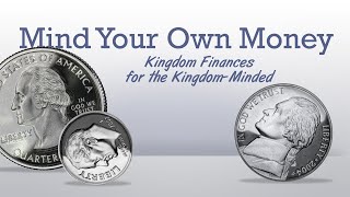 Mind Your Own Money - Part I (The Principles of Stewardship)