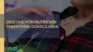 Técnica de desconexión de Nutrición Parenteral Domiciliaria (NPD)