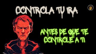 Controla tu Ira antes de que te Controle a Ti