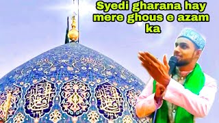 Raqeeb sultan Syedi gharana hay mere ghous e azam ka