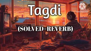 Tagdi Haryanvi Song || Slowed Reverb song || Lofi Song