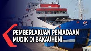 Kondisi Pelabuhan Bakauheni Saat Pemberlakuan Peniadaan Mudik