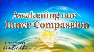 Awakening Our Inner Compassion