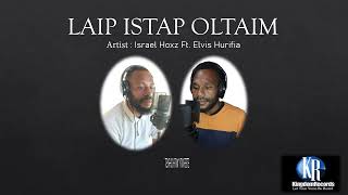 PNG Gospel 2024_Laip Istap Oltaim_Israel Hoxz Ft. Elvis Hurifia