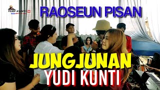 RAOSEUN PISAN // JUNGJUNAN ~ LIVE SHOW YUDI KUNTI CILAME CIBATU