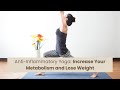 Anti-Inflammatory Yoga: Increase Your Metabolism and Lose Weight