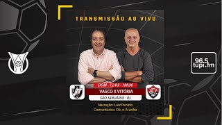 VASCO 2 X 1 VITÓRIA - Campeonato Brasileiro - 6ª Rodada - 12/05/2024 - AO VIVO