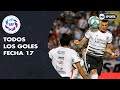 Todos los goles de la Fecha 17