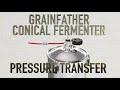 grainfather conical fermenter pressure transfer