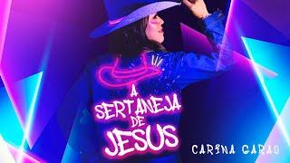 A SERTANEJA DE JESUS | Carina Garay (Clipe Oficial)