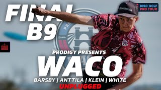 2024 Prodigy Presents WACO | FINALB9 | Barsby, Anttila, Klein, White | UNPLUGGED